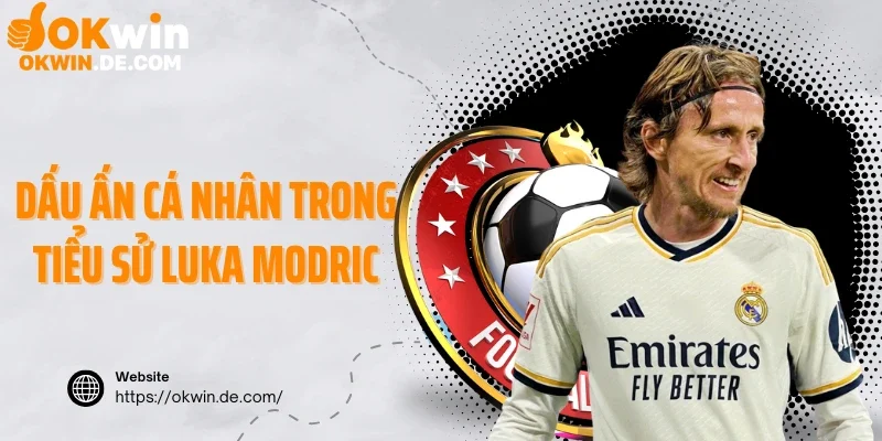 Dấu ấn cá nhân trong tiểu sử Luka Modric
