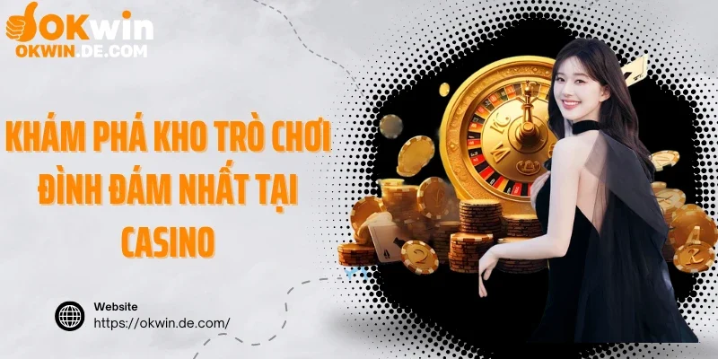 Khám phá kho trò chơi đình đám nhất tại casino